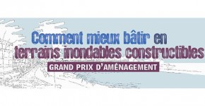 Ségolène Royal et Sylvia Pinel lancent le Grand prix d?aménagement : « Comment mieux bâtir en terrains inondables construc